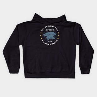BLACKSMITH GIFT: I Forge And I Know Things Kids Hoodie